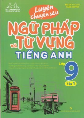 Luyện chuyên sâu ngữ pháp và từ vựng tiếng anh 9/1 MTH