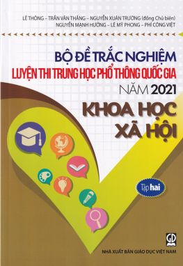 Bộ đề trắc nghiệm luyện thi THPT QG 2021 môn Khoa học xã hội T2