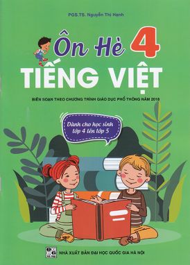 Ôn hè Tiếng Việt 4 - Dành cho học sinh lớp 4 lên lớp 5 (Biên soạn theo chương trình GDPT 2018)